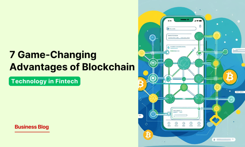 7 Game-Changing Advantages of Blockchain Technology in Fintech