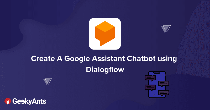 Create A Google Assistant Chatbot Using Dialogflow