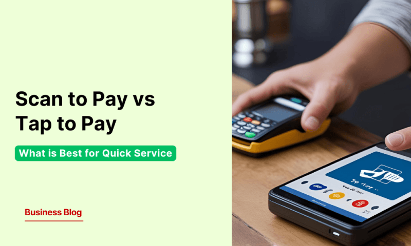 Scan to Pay vs Tap to Pay: What is Best for Quick Service Restaurants