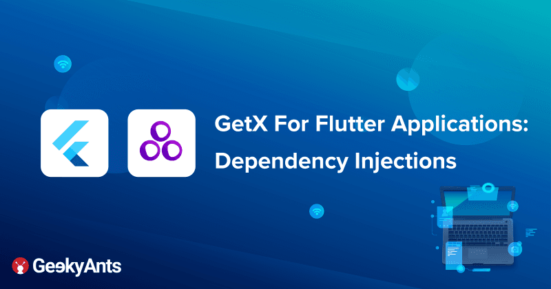 GetX For Flutter Applications: Dependency Injections