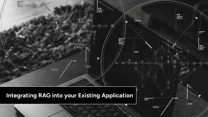 How to Integrate RAG into Your Existing Application: Architecture, Tools and Cost Breakdown