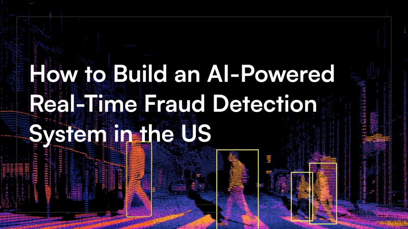 How to Build an AI-Powered Real-Time Fraud Detection System in the USA