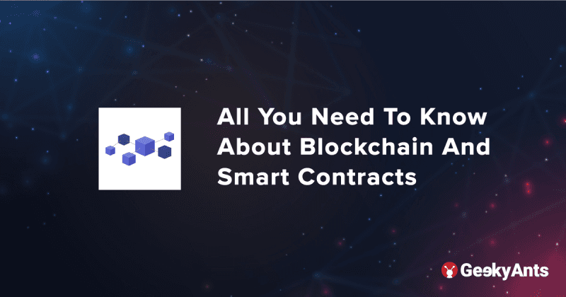 All You Need To Know About Blockchain And Smart Contracts