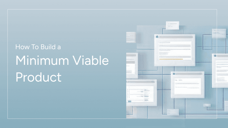 How To Build a Minimum Viable Product (MVP): Guide & Template