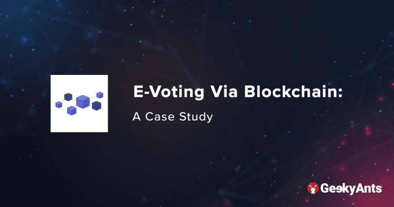 E-Voting Via Blockchain: A Case Study