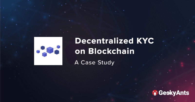 Decentralized KYC on Blockchain: A Case Study