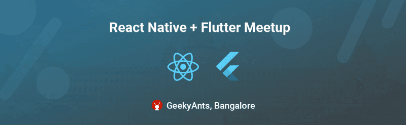 The 11th React Native & 5th Flutter Meet-up Bangalore, 2019