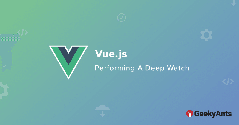 Performing A Deep Watch In Vue.js