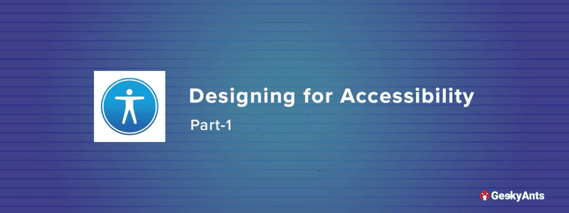 Designing for Accessibility(Part-1)