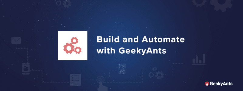 Build and Automate with GeekyAnts