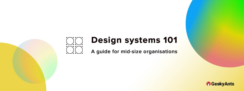Design Systems 101: A Guide For Mid-Size Organisations
