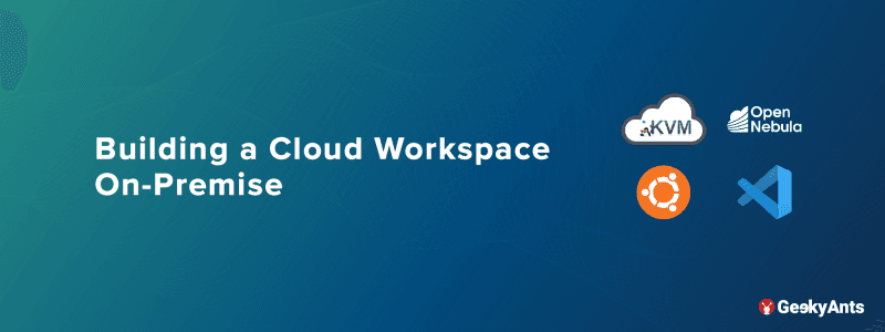 Building a Cloud Workspace On-Premise